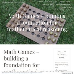 Math Games – building a foundation for mathematical reasoning