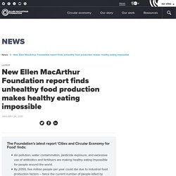 New Ellen MacArthur Foundation report finds unhealthy food production makes healthy eating impossible