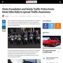 Chetu Foundation and Noida Traffic Police hosts Motor Bike Rally to spread Traffic Awareness