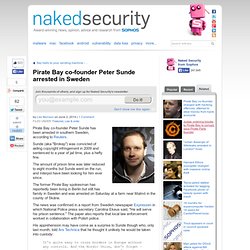 Pirate Bay co-founder Peter Sunde arrested in Sweden
