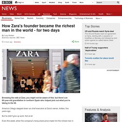 How Zara's founder became the richest man in the world - for two days
