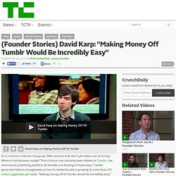 (Founder Stories) David Karp: “Making Money Off Tumblr Would Be Incredibly Easy”