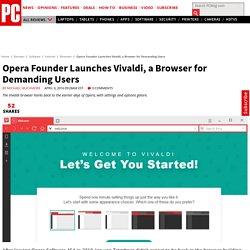 Opera Founder Launches Vivaldi, a Browser for Demanding Users