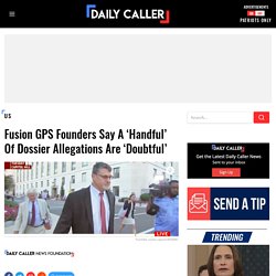 Fusion GPS Founders Say A ‘Handful’ Of Dossier Allegations Are ‘Doubtful’