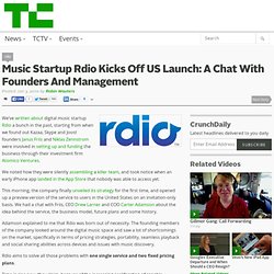 Music Startup Rdio Kicks Off US Launch: A Chat With Founders And Management