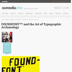 FOUNDFONT™ and the Art of Typographic Archaeology