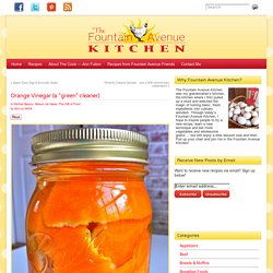 The Fountain Avenue Kitchen – Orange Vinegar (a “green” cleaner)