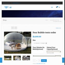 Four Bubble tents order