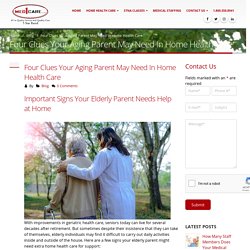 Important Signs Your Elderly Parent Needs Help at Home