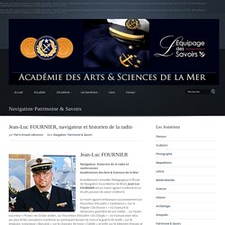 Jean-Luc FOURNIER, navigateur et historien de la radio – Académie des Arts & Sciences de la Mer