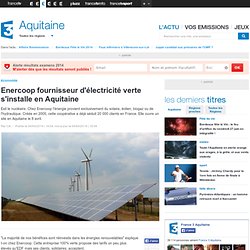 Enercoop fournisseur d'électricité verte s'installe en Aquitaine