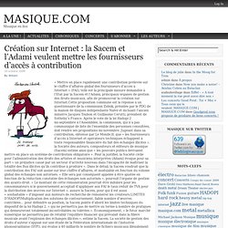 Création sur Internet : la Sacem et l’Adami veulent mettre les fournisseurs d’accès à contribution_MASIQUE.COM