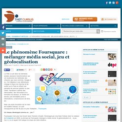 Le phénomène Foursquare : mélanger média social, jeu et géolocalisation