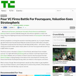 Four VC Firms Battle For Foursquare, Valuation Goes Stratospheri