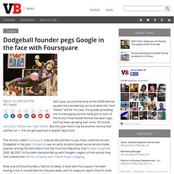 Dodgeball founder pegs Google in the face with Foursquare
