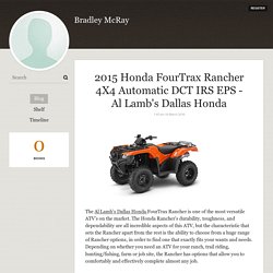 2015 Honda FourTrax Rancher 4X4 Automatic DCT IRS EPS - Al Lamb's Dallas Honda - Bradley McRay