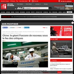 Chine: le géant Foxconn de nouveau sous le feu des critiques - Asie-Pacifique