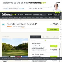 Foxhills Hotel and Resort, Surrey - Book a golf break or golf holiday