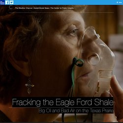 Fracking the Eagle Ford Shale - Big Oil and Bad Air on the Texas Prairie