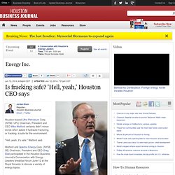 Spectra Energy Corp. exec Greg Ebel says fracking is safe for the environment - Houston Business Journal