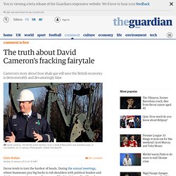 The truth about David Cameron's fracking fairytale