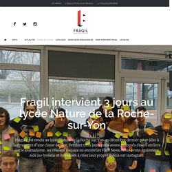 Fragil intervient 3 jours au lycée Nature de la Roche-sur-Yon