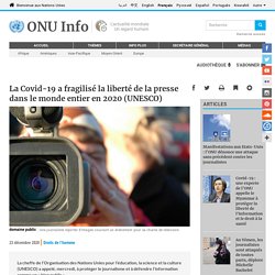 La Covid-19 a fragilisé la liberté de la presse dans le monde entier en 2020 (UNESCO)