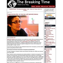 The Breaking Time: Fragmented plurality: An interview with Gabriella Coleman