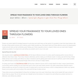 Spread Your Fragrance to Your Loved Ones Through Flowers – Expert Fashion