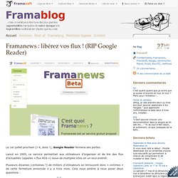 Framanews : libérez vos flux ! (RIP Google Reader)