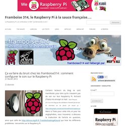 Ça va faire du bruit chez les framboise314 : comment configurer le son sur le Raspberry Pi