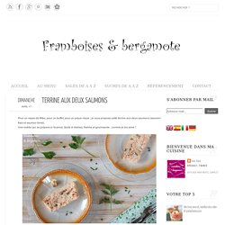 Framboises & bergamote: Terrine aux deux saumons