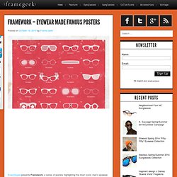 Framework – Eyewear Made Famous Posters