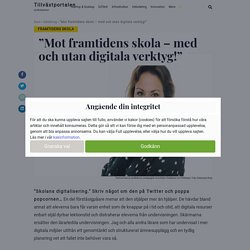 "Mot framtidens skola - med och utan digitala verktyg!" - Tillväxtportalen