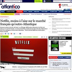 Netflix, moins à l’aise sur le marché français qu’outre-Atlantique