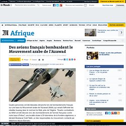Des avions français bombardent le Mouvement arabe de l'Azawad