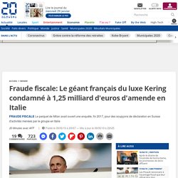 Fraude fiscale: Le géant français du luxe Kering condamné à 1,25 milliard d'euros d'amende en Italie