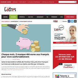 Chaque mois, il manque 484 euros aux Français pour vivre confortablement - Courrier cadres