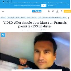 VIDEO. Aller simple pour Mars : un Français parmi les 100 finalistes - Le Parisien