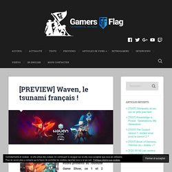 [PREVIEW] Waven, le tsunami français ! - GamersFlag.com Previews