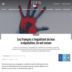 Les Français s’inquiètent de leur e-réputation, ils ont raison