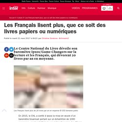 France Inter 21 mars 2017 Les Français lisent plus, que ce soit des livres papiers ou numériques