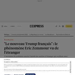 "Le nouveau Trump français" : le phénomène Eric Zemmour vu de l'étranger