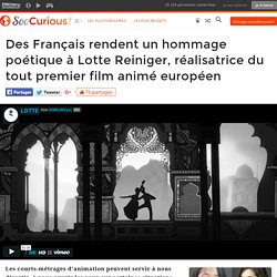 Des Français rendent un hommage poétique à Lotte Reiniger, réalisatrice du tout premier film animé européen
