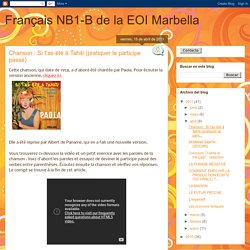 Français NB1-B de la EOI Marbella: Chanson : Si t'as été à Tahiti (pratiquer le participe passé)