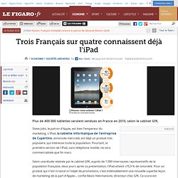 Sociétés : Trois Français sur quatre connaissent déjà l'iPad 