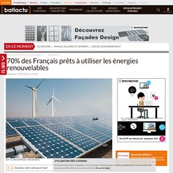 70% des Français prêts à utiliser les énergies renouvelables - 31/05/17