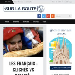 Les Français: Clichés VS Réalité : Témoignage de 2 Anglaises