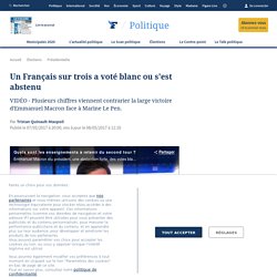 Un Français sur trois a voté blanc ou s'est abstenu (article Le Figaro et vidéo Cnews)