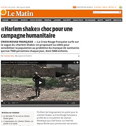 Croix-Rouge française: «Harlem shake» choc pour une campagne humanitaire -